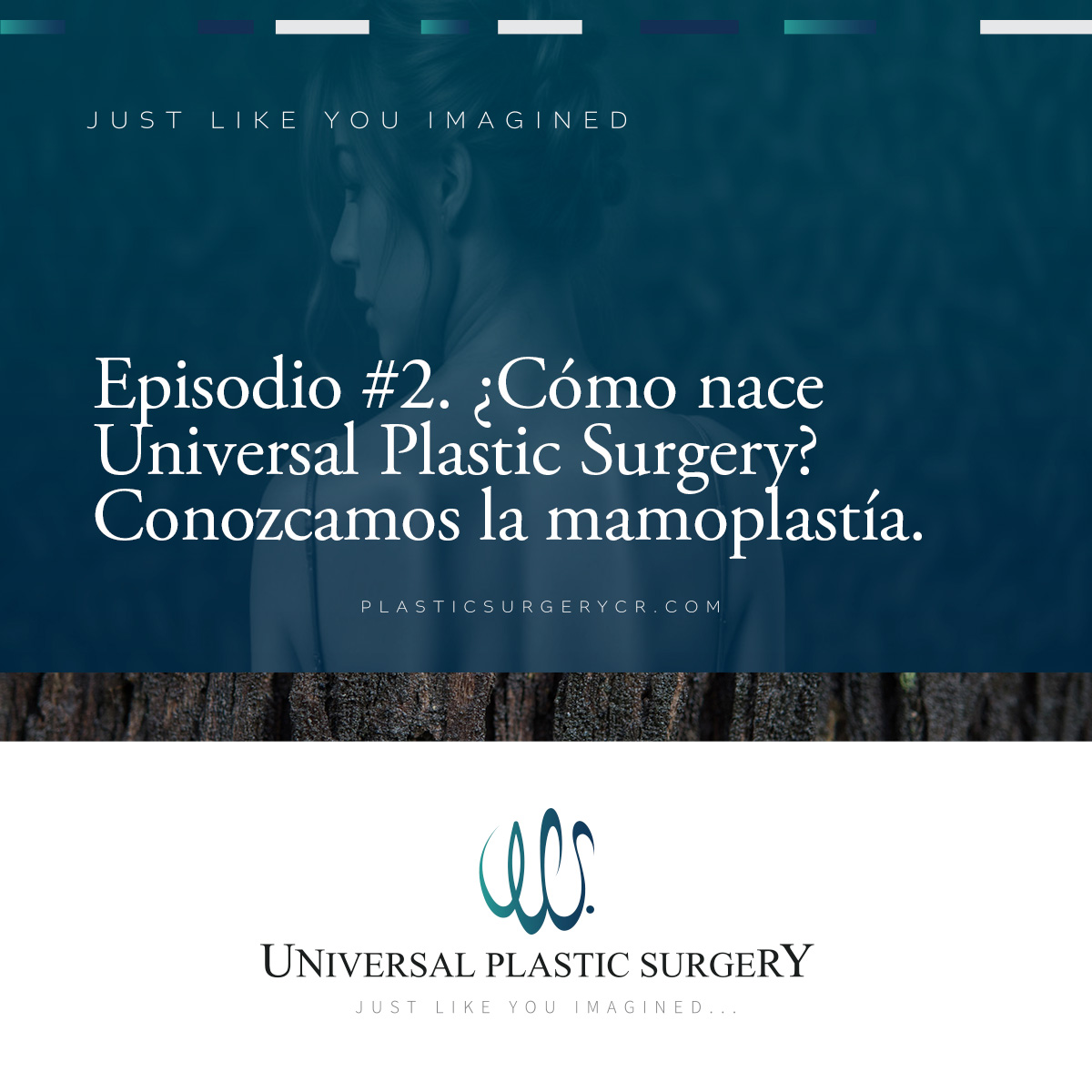 Episodio #2. ¿Cómo nace Universal Plastic Surgery? Conozcamos la mamoplastía.